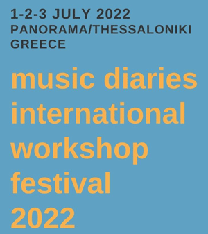 Music Diaries International Workshop Festival 2022 (Θεσσαλονίκη)