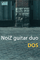[cd κιθάρας] NoiZ guitar duo: DOS