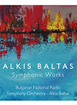 [CD] Άλκης Μπαλτάς & Εθνική Συμφωνική Ορχήστρα της Ραδιοφωνίας της Σόφιας: “Symphonic Works”